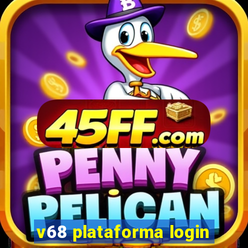 v68 plataforma login